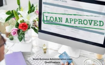 small business administration loan qualifications